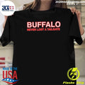 Buffalo Never Lost A Tailgate Shirt