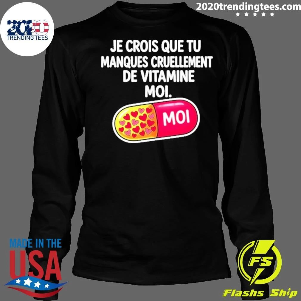 Je Crois Que Tu Manques Cruellement De Vitamine Moi Shirt