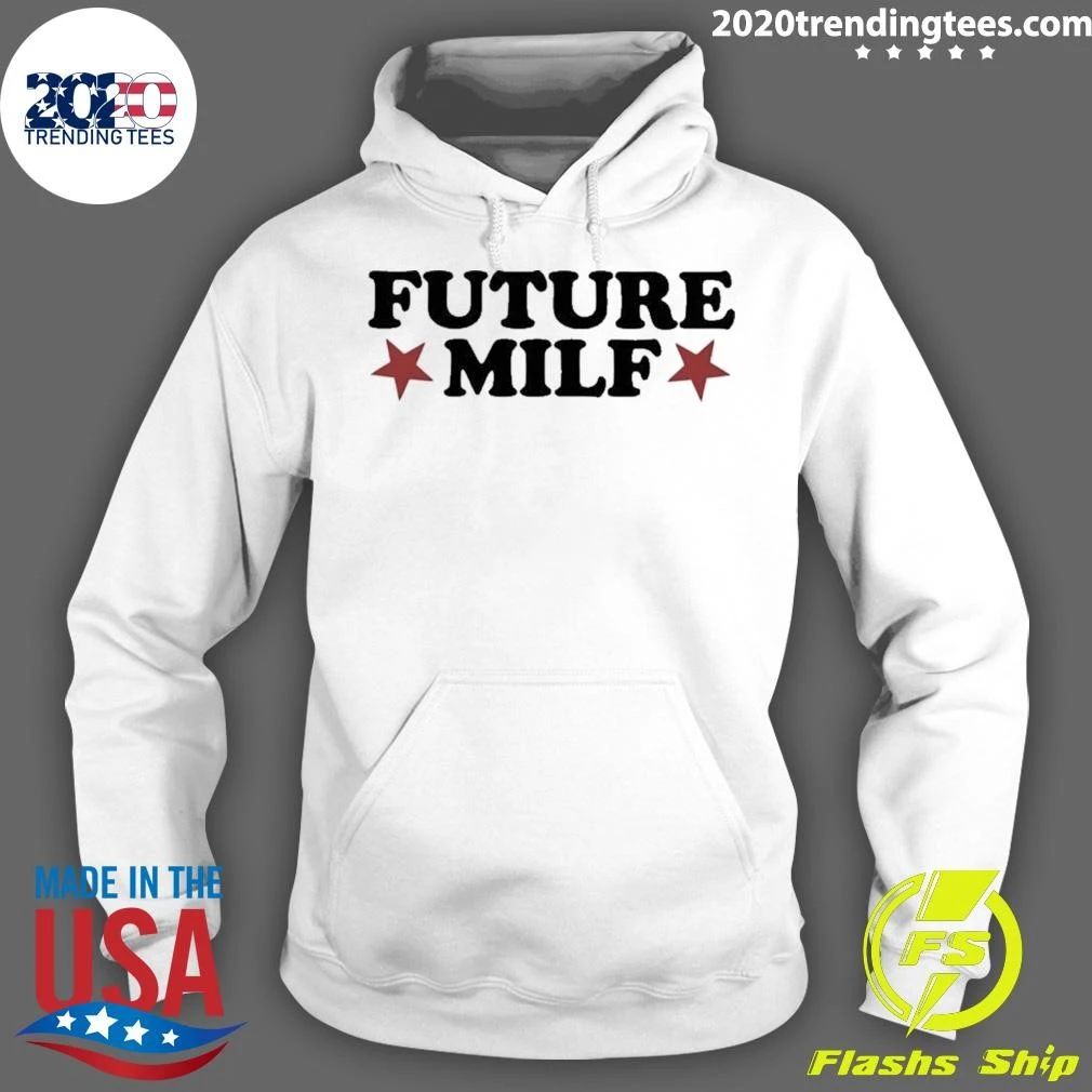 Future Milf Funny Sarcastic Humor Slang Shirt