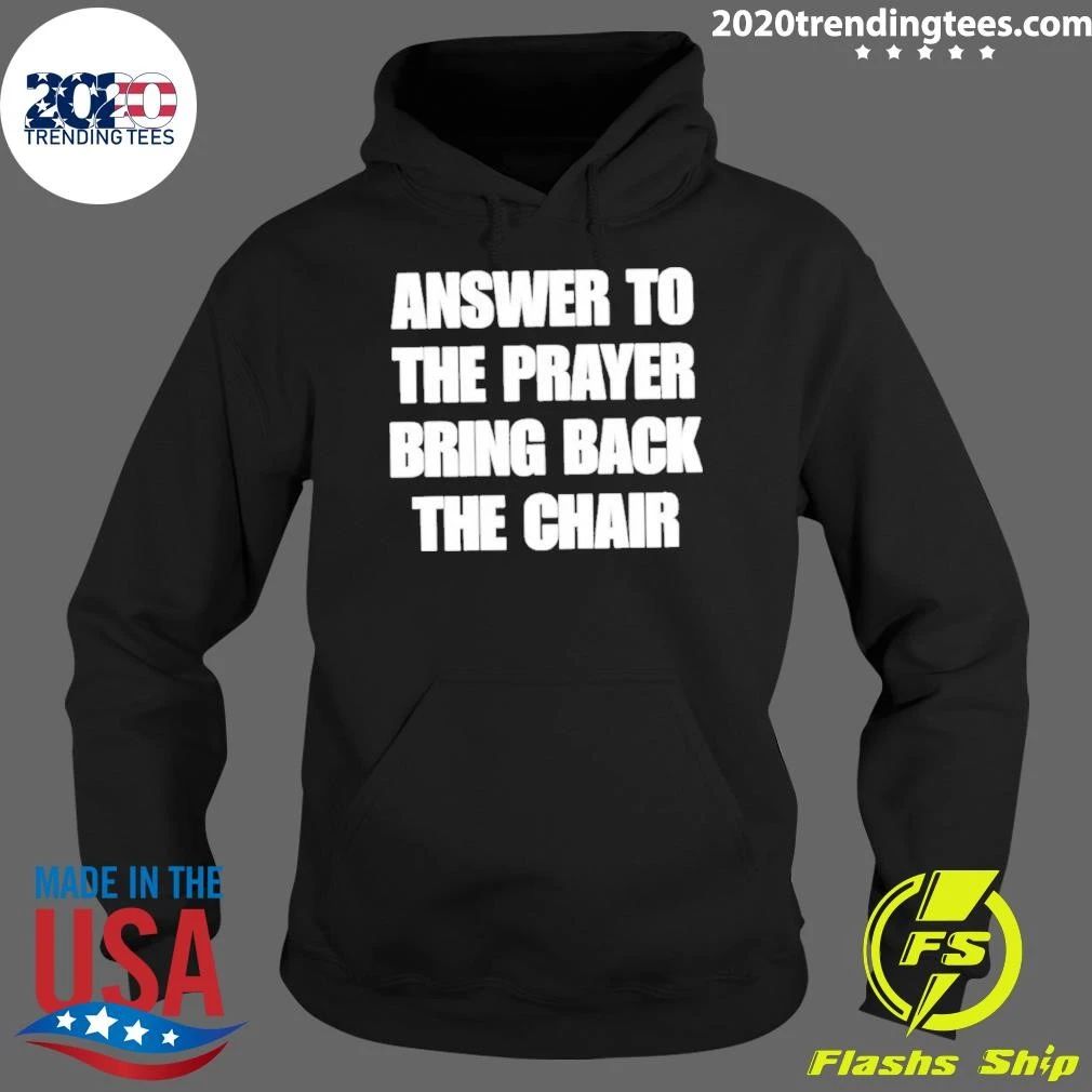 Awesome Answer To The Prayer Bring Back The Chair Shirt