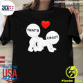 That’s Crazy Meme Shirt