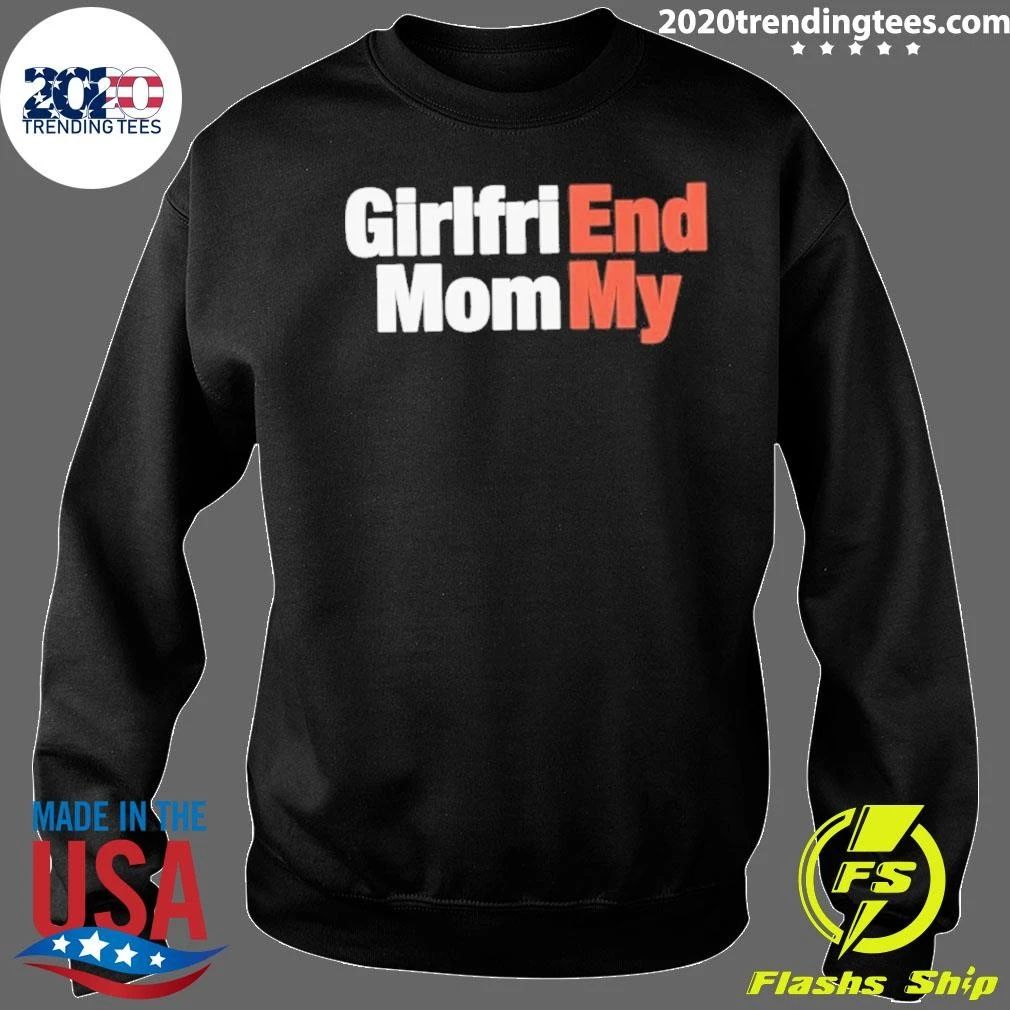 Girlfriend Mommy End My Shirt