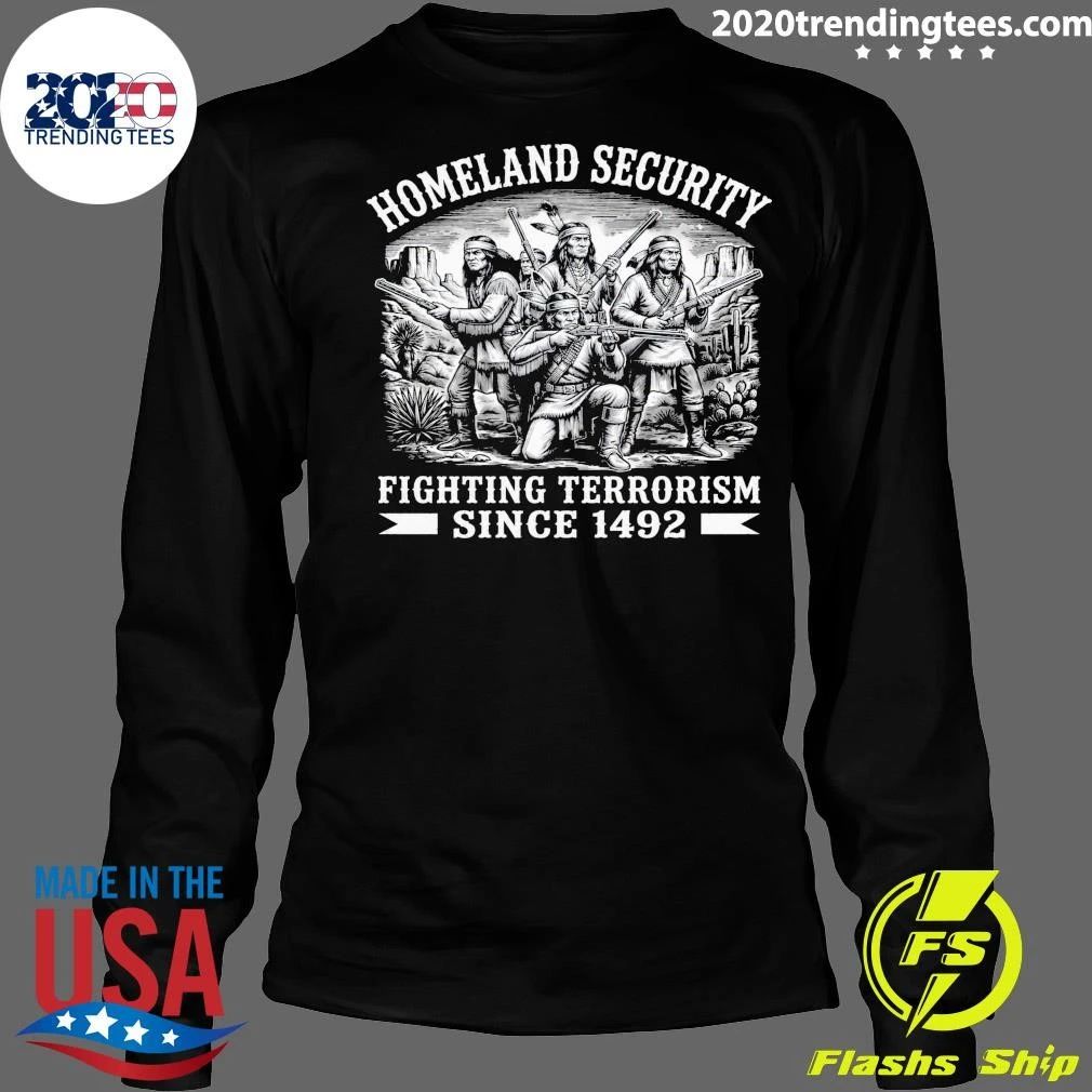 Native American Homeland Security Fighting Terrorism Since 1492 Shirt