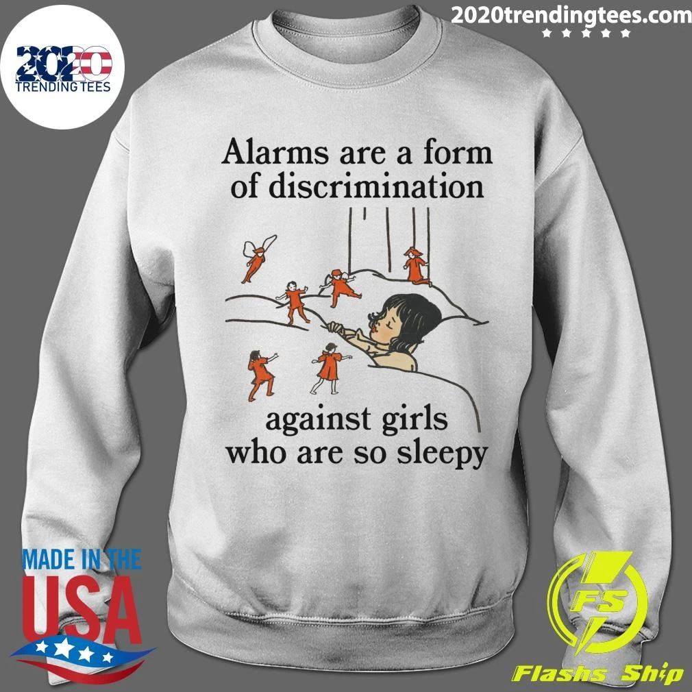 Alarms Are A Form Of Discrimination Against Girls Who Are So Sleepy Shirt