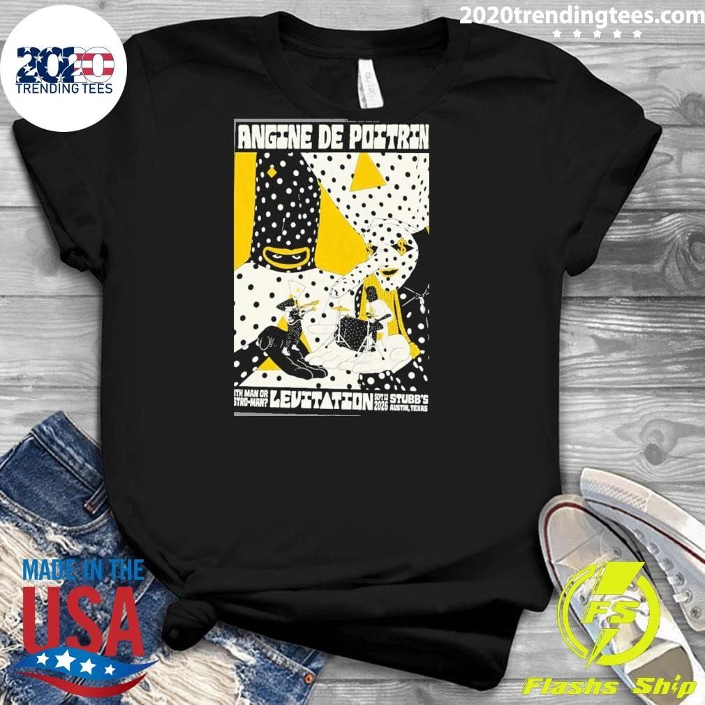 Angine De Poitrine Austin Tx Event Poster At Stubb In Austin Tx On September 12 2026 Levitation 2026 With Man Or Astro Man 2026 Shirt