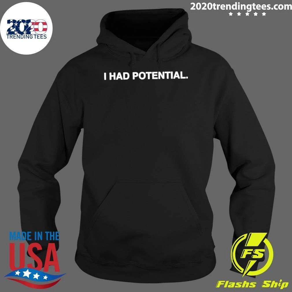 I Had Potential Sarcastic Funny Humor Shirt