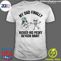 Ghost and Skeleton My Dad Finally Kicked His Oxygen Habit Shirt
