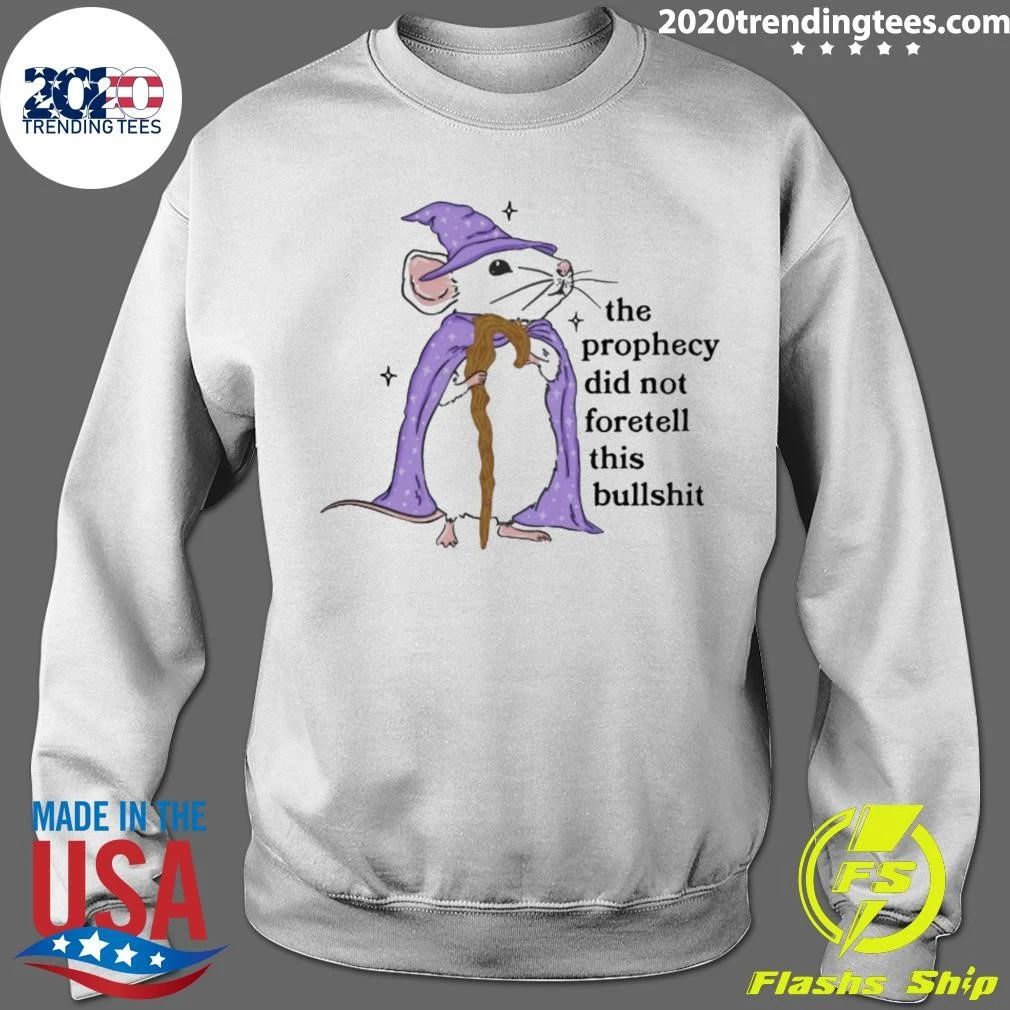Wizard Mouse The Prophecy Did Not Foretell This Bullshit Shirt