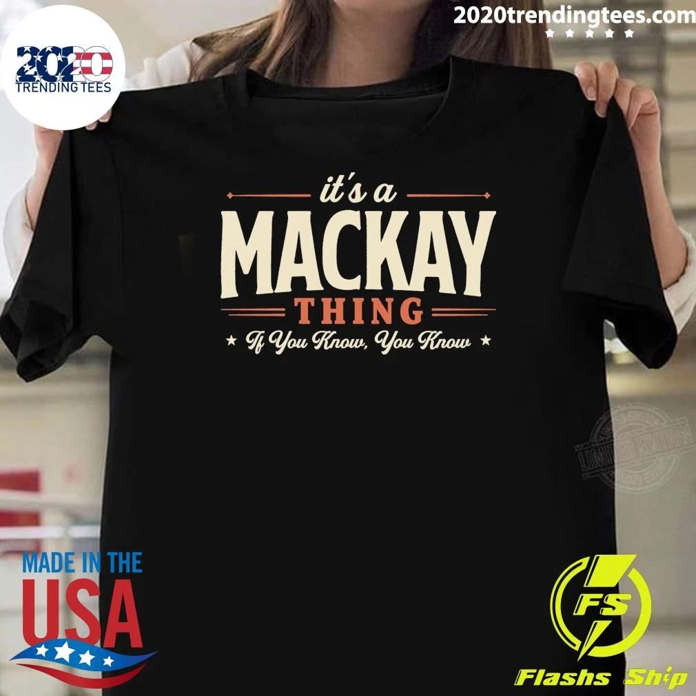 It’s A Mackay Thing If You Know, You Know Tee Shirt