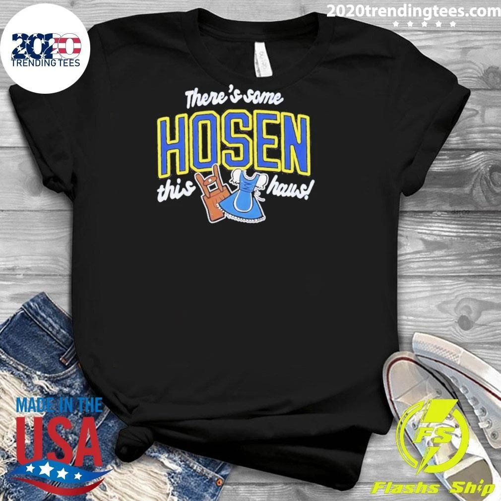 Theres some Hosen this Haus Shirt
