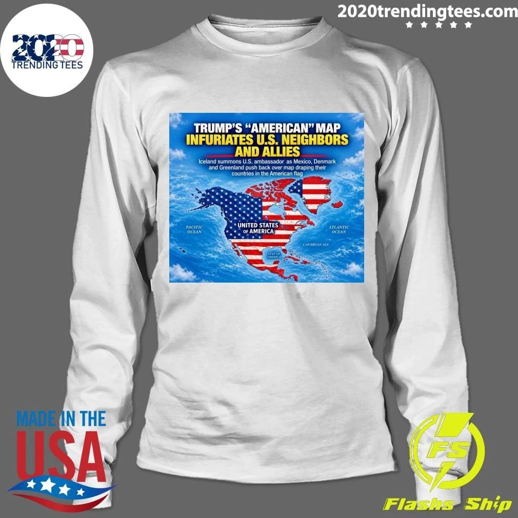Trump’s American Map Infuriates U.S. Neighbors And Allies Greenland And Iceland Shirt
