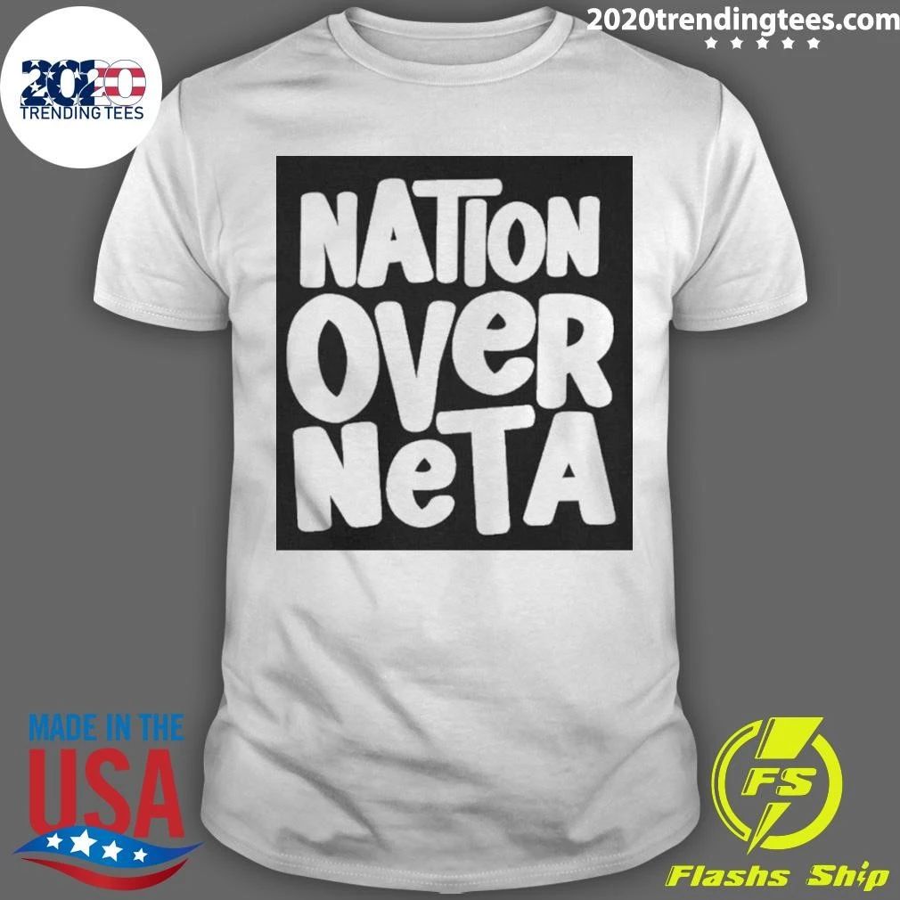 Nation Over Neta Politics Nationalism Shirt