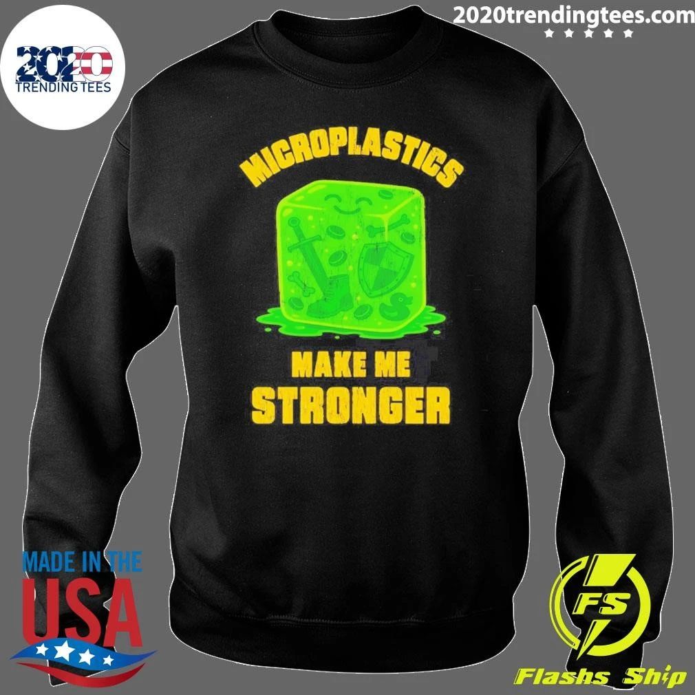 Microplastics Make Me Stronger Gelatinous Shirt