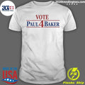 Vote 4 Paul Baker Shirt