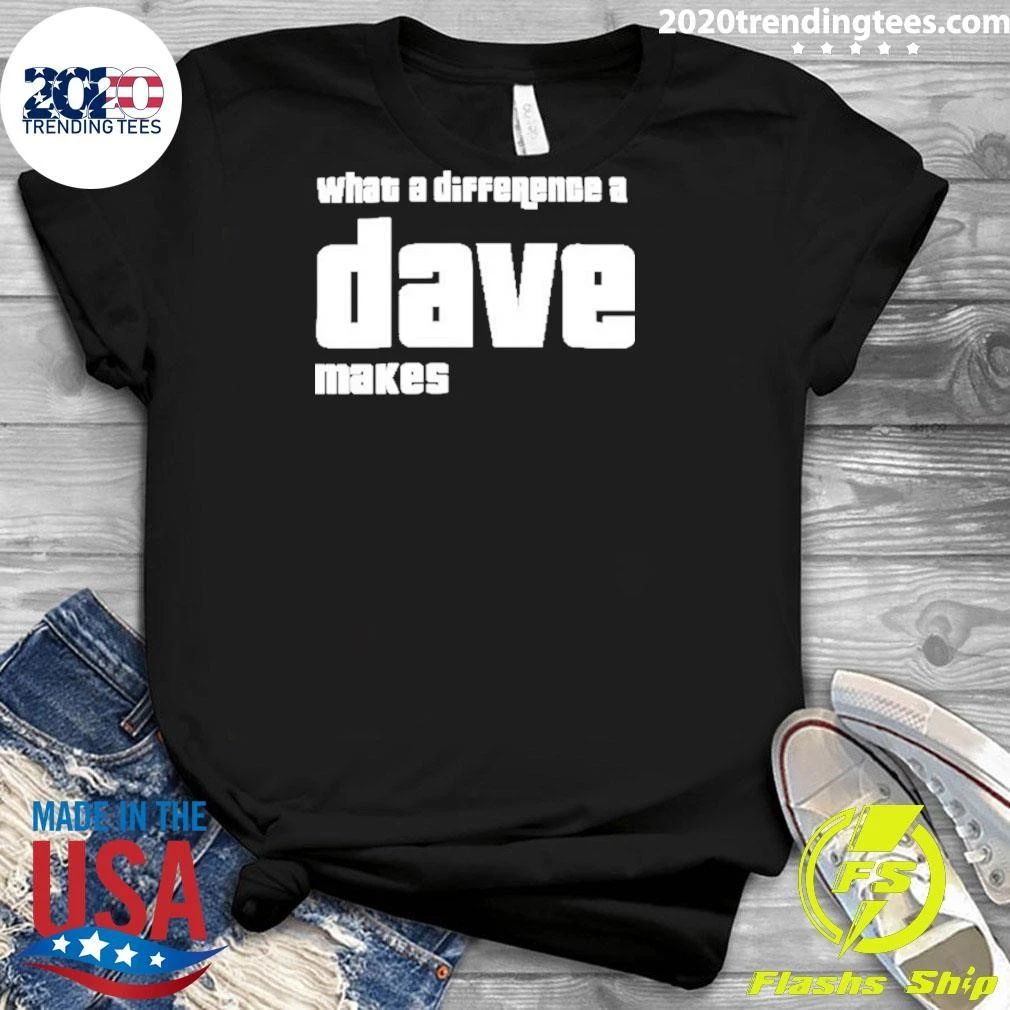 What A Difference A Dave Makes Name Shirt
