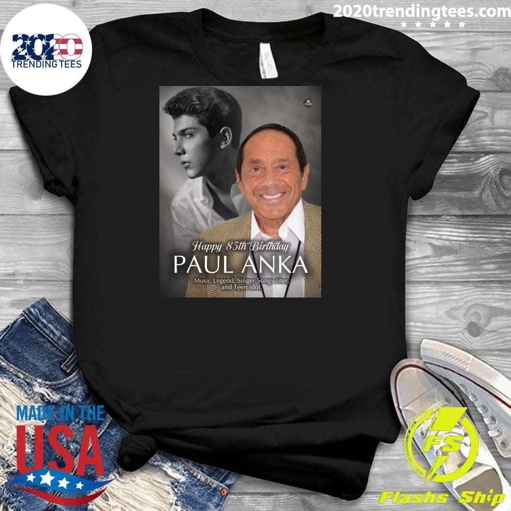Happy 85th Birthday to Paul Anka Shirt