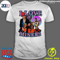 I Love Miners Mining Humor Shirt