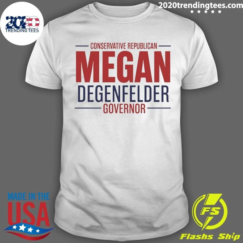 Conservative Republican Megan Degenfelder Governor Shirt