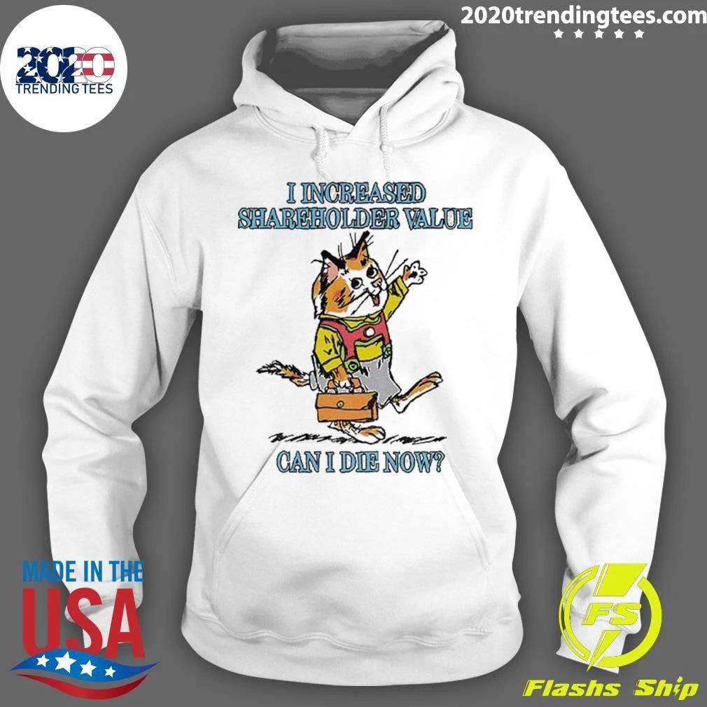 Cat I Increased Shareholder Value Can I Die Now Shirt
