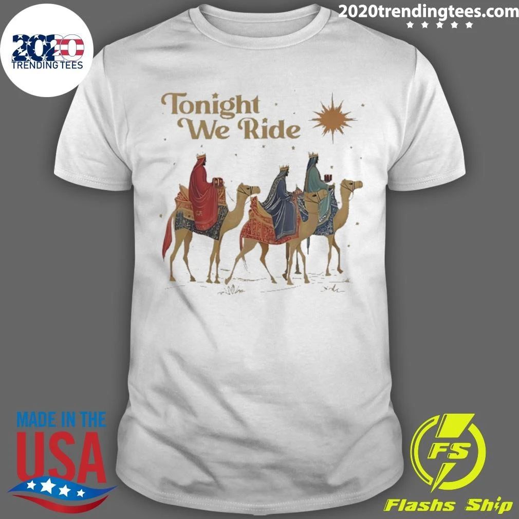 Tonight We Ride Three Wise Men Christmas Shirt