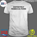 Definitely Rebecca Ford Name Personalized Shirt