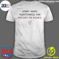 Older Wiser Significantly Less Available For Bullshit Shirt