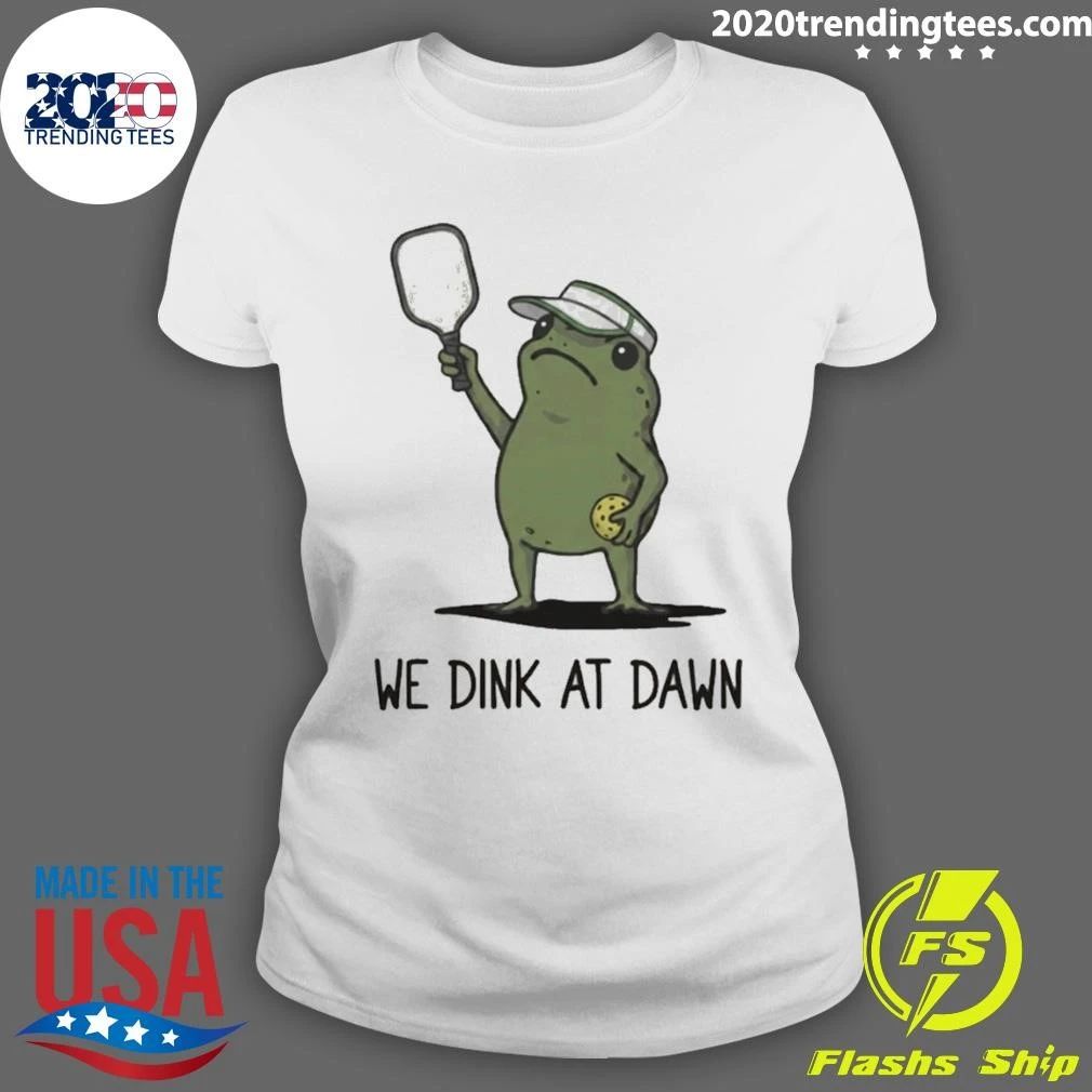 We Dink At Dawn Pickle Ball Funny Frog Meme Shirt