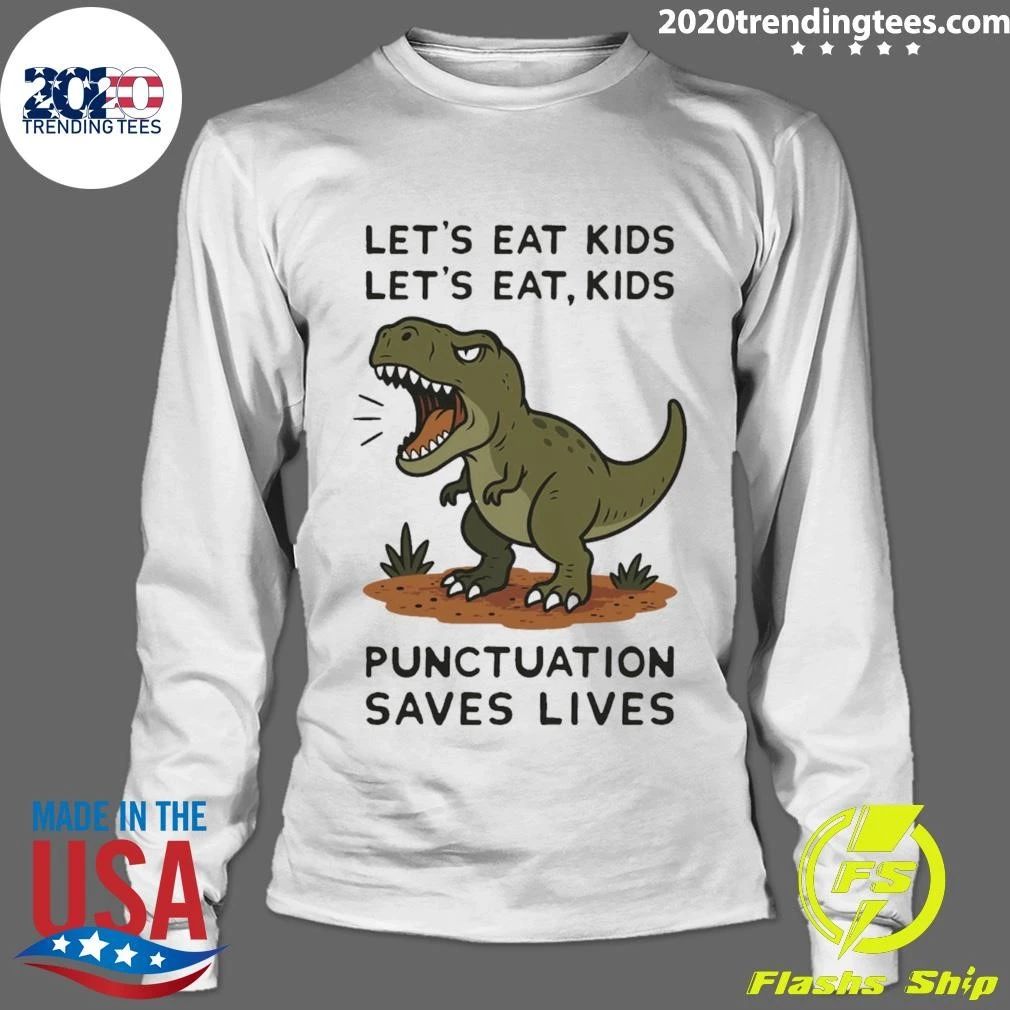 Let’s Eat Kids Punctuation Saves Lives T-rex Shirt