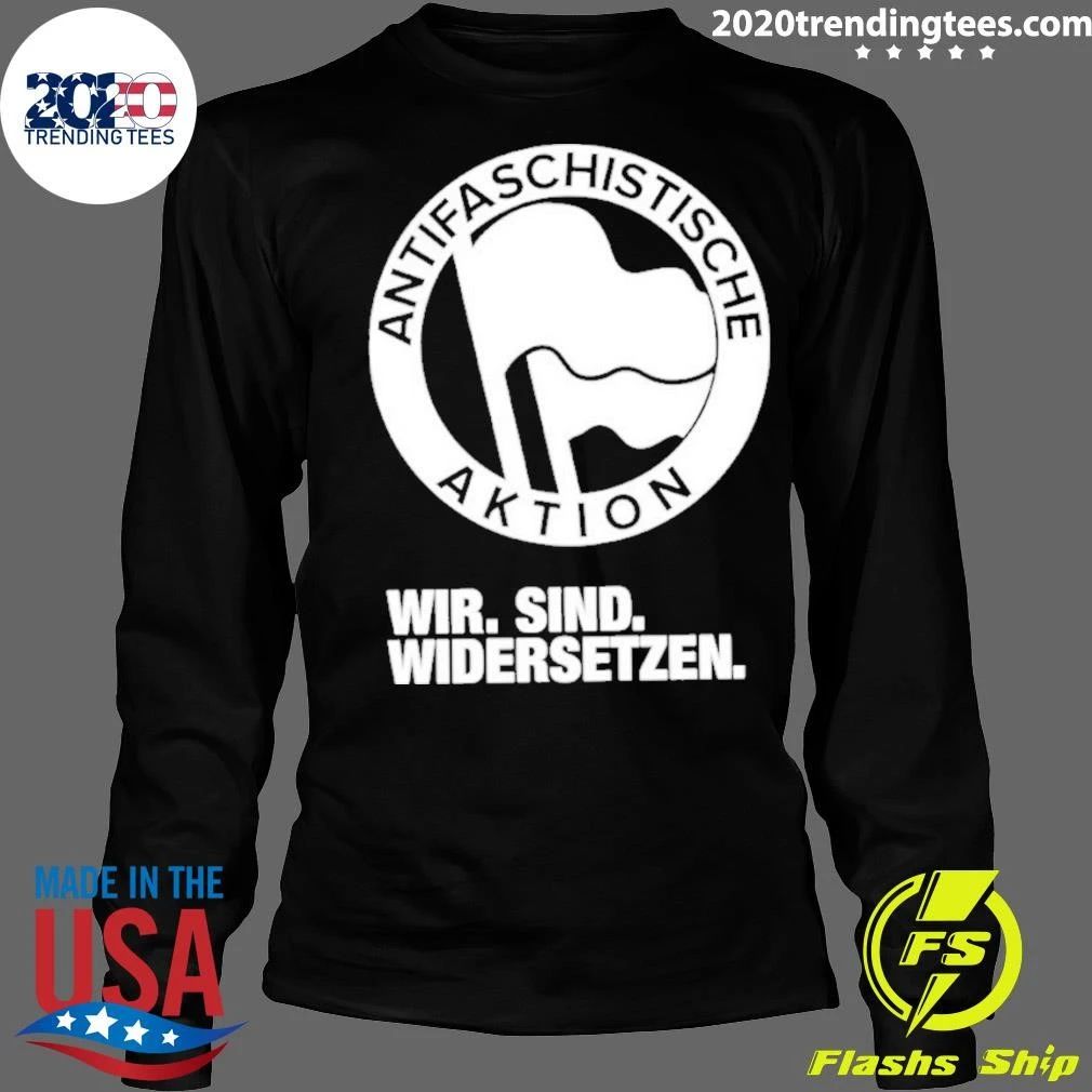 Antifaschistische Aktion Wir Sind Widersetzen Shirt