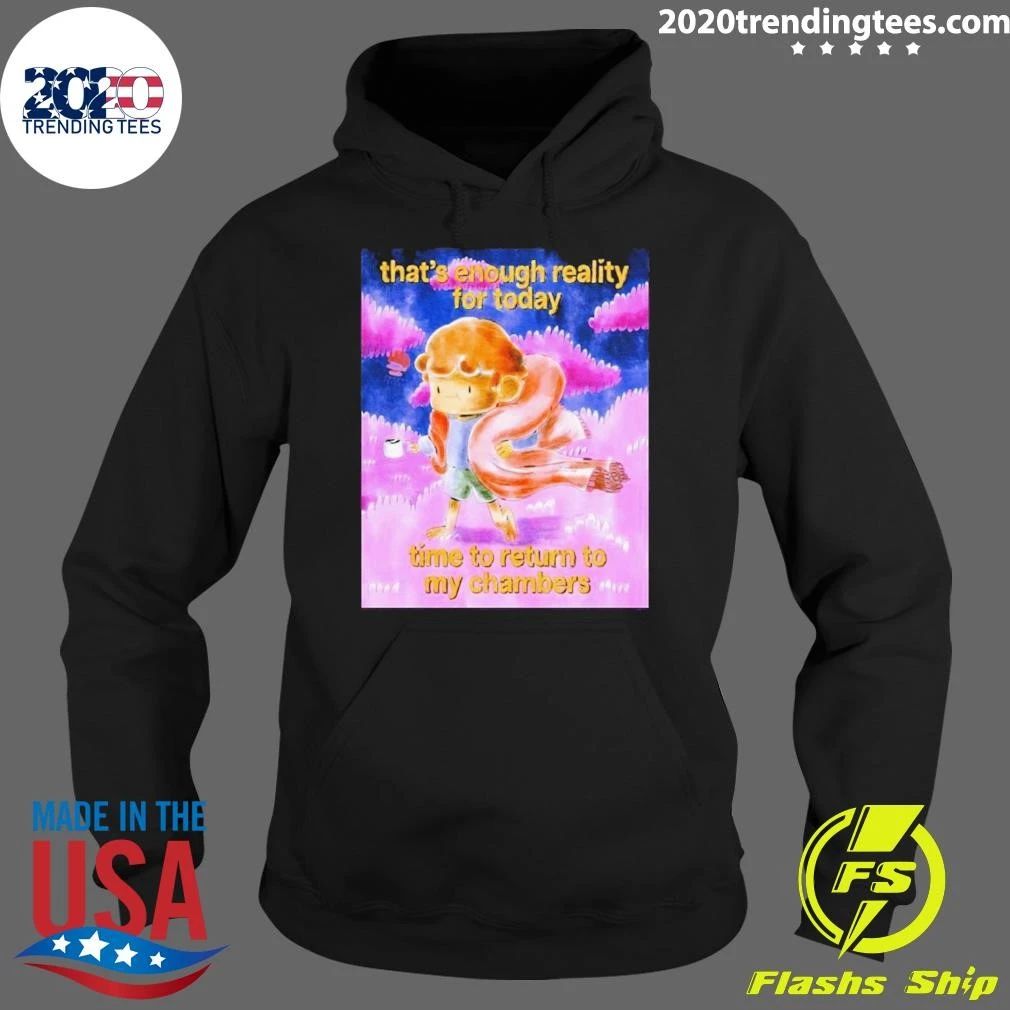 That’s Enough Reality For Today Time To Return To My Chambers Soft Cozy Aesthetic Shirt