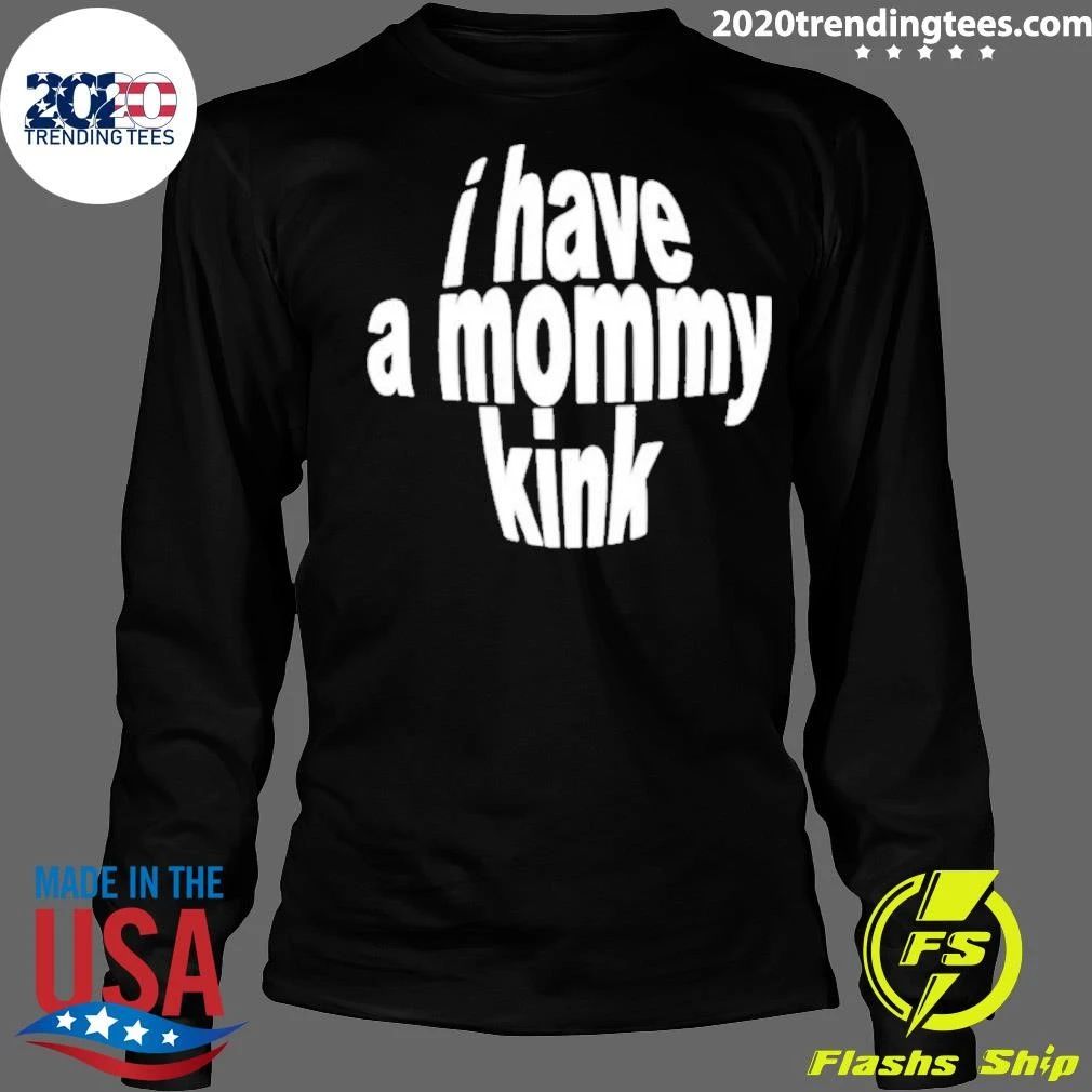 I Have A Mommy Kink Shirt