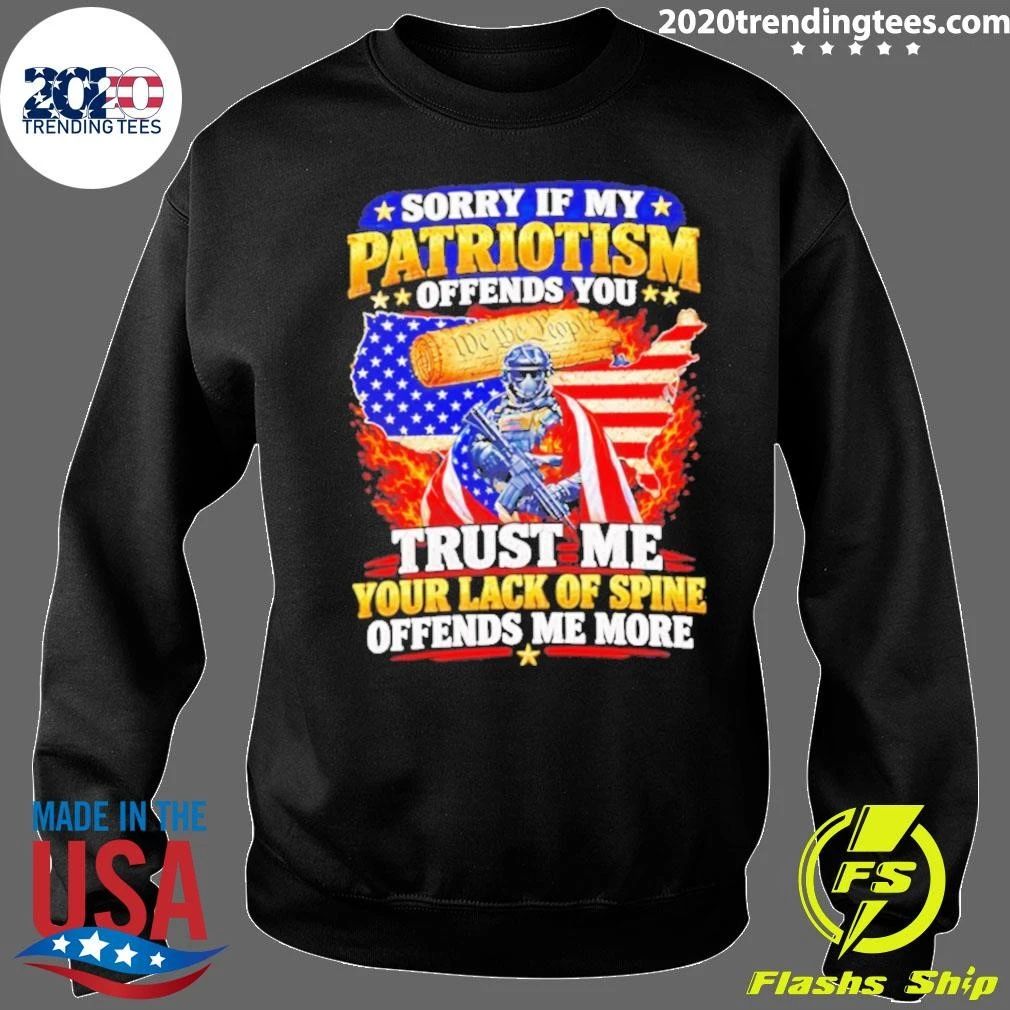 Sorry If My Patriotism Offends You Shirt