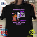 Another Halloween, Another Year Closer to Death Shirt