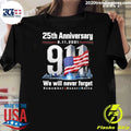 25th Anniversary 9.11.2001 We Will Never Forget Remember Honor Unite Shirt