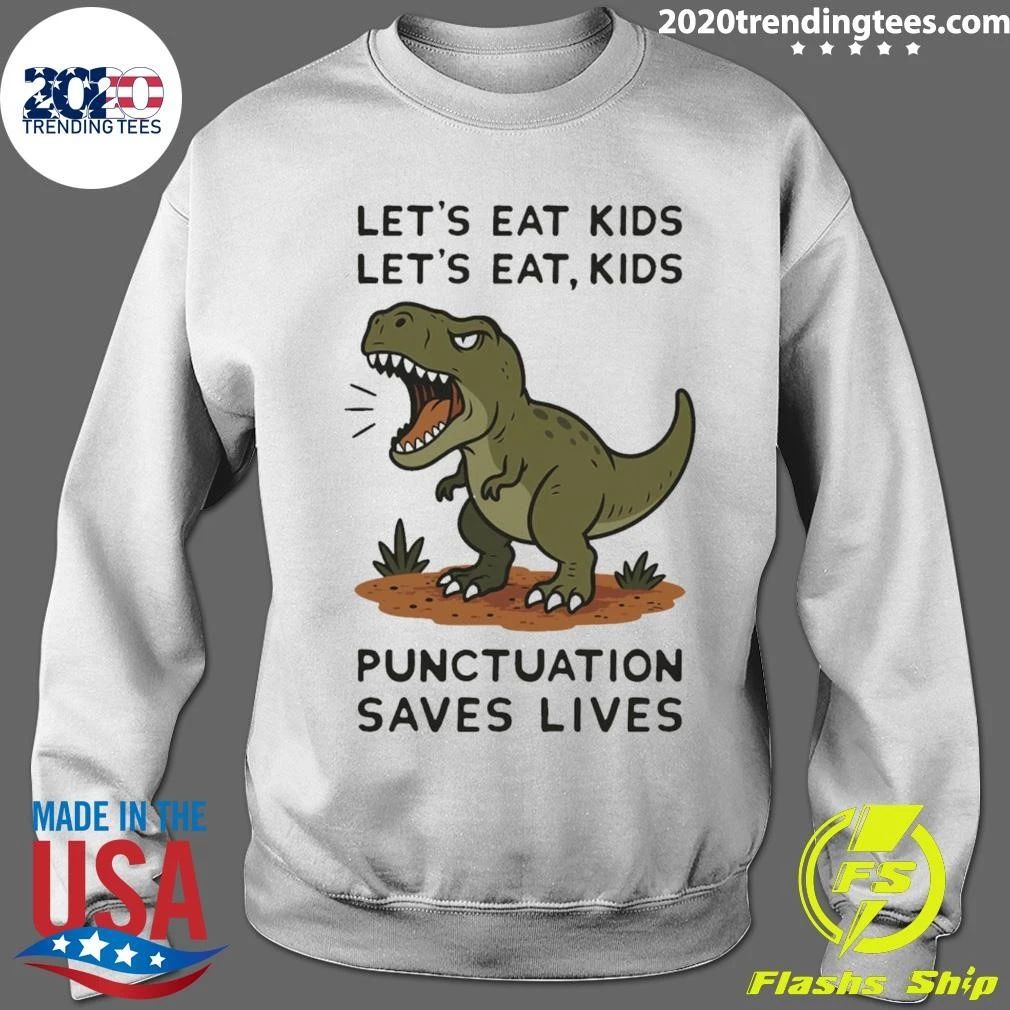Let’s Eat Kids Punctuation Saves Lives T-rex Shirt