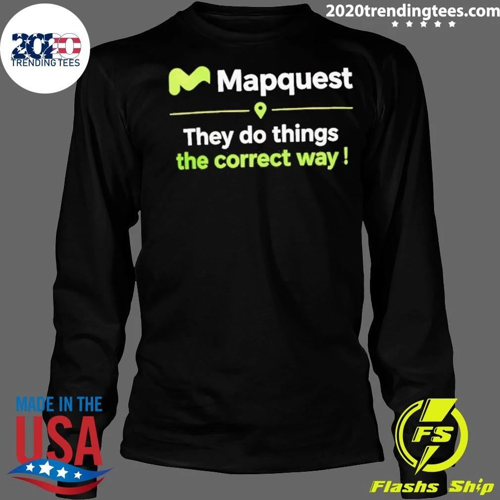 Mapquest They Do Thing The Correct Way Shirt