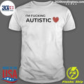 I’m Fucking Autistic Neurodivergent Autism Awareness Shirt