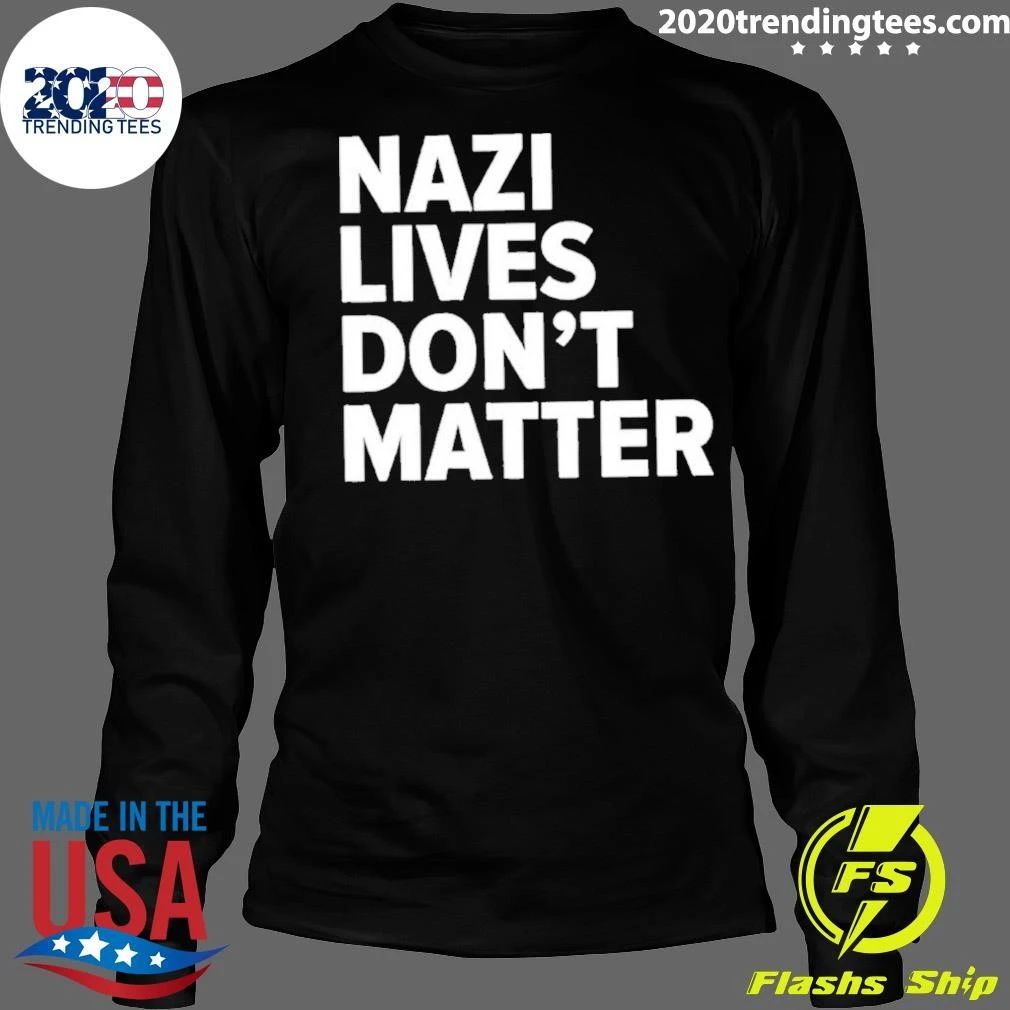 Nazi Lives Don’t Matter Shirt